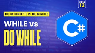 13. C# While vs Do-While Loops Explained