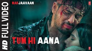 Tum Hi Aana - Jubin Nautiyal | Sidharth Malhotra | Marjaavaan | Hit Hindi Song | Official Video |