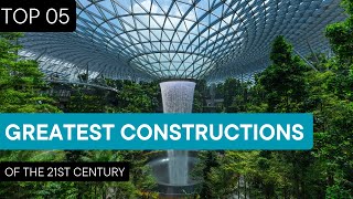 The 05 Most Impressive Constructions of the 21st Century!