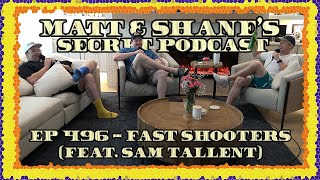 Ep 496 - Fast Shooters (feat. Sam Tallent)