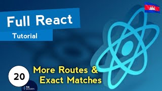 Full React Tutorial #20 - Exact Match Routes (ភាសាខ្មែរ)