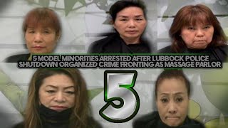 5 Model Minorities Arrested After Lubbock Police Shutdown Organized Crime Fronting As Massage Parlor