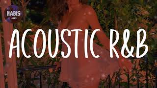 Acoustic R&B Playlist - Chill Acoustic R&B Hits Mix