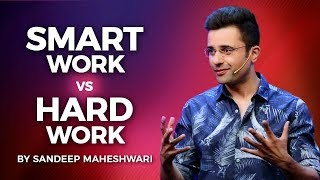 Smart Work vs Hard Work - By Sandeep Maheshwari I Hindi