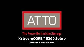 ATTO XstreamCORE® 8200 Initial Setup