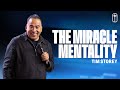 The Miracle Mentality | Tim Storey