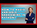 How To Avoid Variable Shadowing In Python? - Python Code School