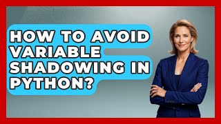 How To Avoid Variable Shadowing In Python? - Python Code School