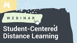 Distance Learning Requires a Student-Centered Approach