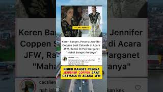 KEREN BANGET PESONA JENNIFER COPPEN SAAT CATWALK DI ACARA JFW #jeniffercoppen