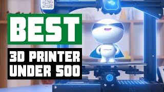 5 Best 3D Printers Under 500 - Which One Should You Get?