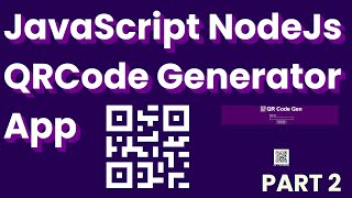 Html Css JavaScript Nodejs Express QRCode Gen App. PART 2.