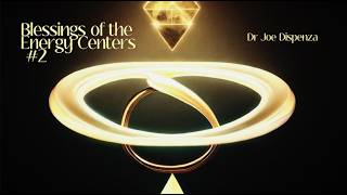 Blessings of the Energy Centers 2 | Dr Joe Dispenza | Instructional and Complete