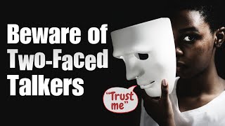 Beware of Two-Faced Talkers