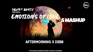 Emotions of Love 90's Mashup | Aftermorning | Debb | Old Songs Mashup |  Love Mashup | Dmart Music