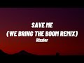 Rizzler - Save Me (We Bring The Boom Remix) lyrics