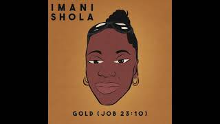 Imani Shola - Gold (Job 23:10) (Audio)