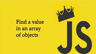 Find a value in an array of objects in Javascript || find array method