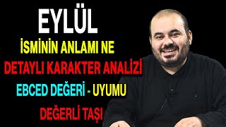 Eylül isminin anlamı nedir ismi esması Detaylı isim karakter analizi ebced değeri uyumu değerli taşı