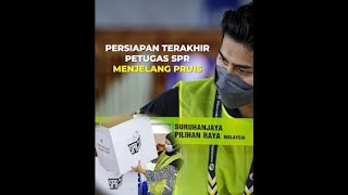 Persiapan akhir petugas SPR menjelang PRU15