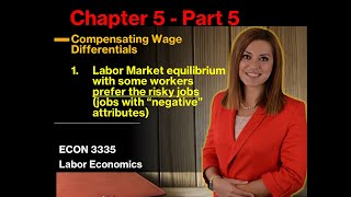 Compensating Wage Differentials Equilibrium with some workers prefer the risky jobs Chapter 5 Part 5