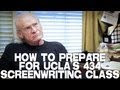 How To Prepare For UCLA's 434 Screenwriting Class by UCLA Professor Richard Walter