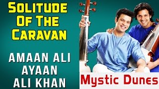 Solitude Of The Caravan | Amaan Ali Khan | Ayaan Ali Khan ( Album: Mystic Dunes)