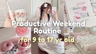 Productive Weekend Routine for 9 to 17 year olds | Morning and Night Weekend Routine for Students