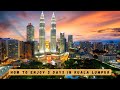 Spending 3 Days in Kuala Lumpur? Don’t Miss THIS! [4K Guide]