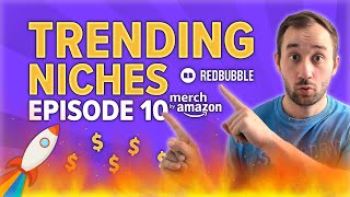 Trending Niches #10 - Merch by Amazon & Redbubble Print on Demand Research
