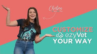 Customize ezyVet your way | ezyVet Tips & Tricks