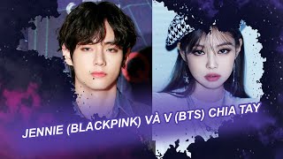 Jennie (BlackPink) và V (BTS) chia tay| Vén màn showbiz