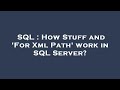 SQL : How Stuff and 'For Xml Path' work in SQL Server?