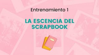 Entrenamiento Baby Crops: Clase 1 - La esencia del scrapbook | Scrapbook desde Cero