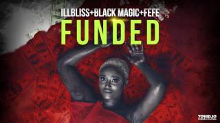 iLLbliss x Blackmagic x Fefe – Funded