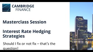 Masterclass Session - Interest Rate Hedging Strategies