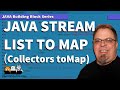 Java List Stream to Map using the Collectors toMap API : Java 8 Streams