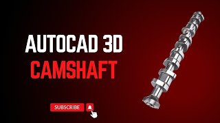 Camshaft in AutoCAD 3D