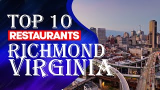 Top Ten Restaurants In Richmond, Virginia, 2023