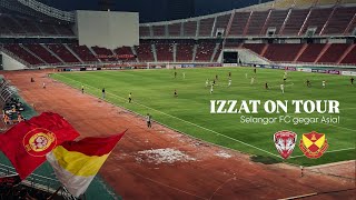 Izzat On Tour | Selangor FC kembali ke pentas Asia!