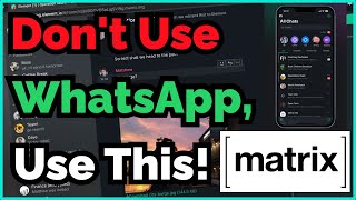 Protect Your Privacy! Use Matrix: A Self-Hosted, E2E Encrypted, Alternative to WhatsApp and Signal