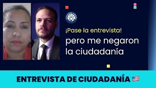 Pase la entrevista, pero me negaron la ciudadanía - Ciudadanía americana 2024