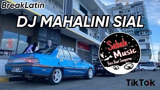 SABAH MUSIC - DJ MAHALINI SIAL(BreakLatin)