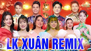 LIÊN KHÚC NHẠC XUÂN REMIX 2025 -XUÂN REMIX 2025 #TẾT SUM VẦY #NHIỀU CA SĨ TRẺ TỔNG HỢP HAY NHẤT 2025