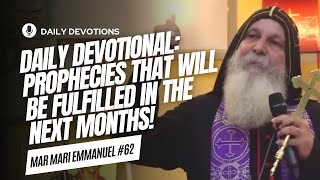 Daily Devotional: PROPHECIES that WILL be FULFILLED in The Next - Holy Mass Mar Mari Emmanuel