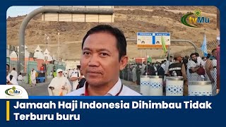 Jamaah Haji Indonesia Dihimbau Tidak Terburu buru