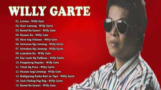 Willy Garte Greatest Hits 2021 || Willy Garte Tagalog Love Songs || Best OPM Love Songs Collection