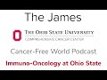 Podcast: Immuno-oncology for cancer at Ohio State | OSUCCC – James