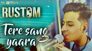 Tere Sang Yaara - Full Video | Rustom | Akshay Kumar & lleana D'cruz | Atif Aslam | Video Cover song