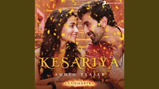 Kesariya Audio Teaser (From "Brahmastra")
